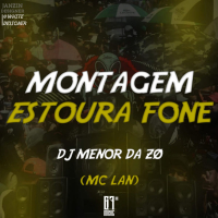 MONTAGEM ESTOURA FONE (Single)