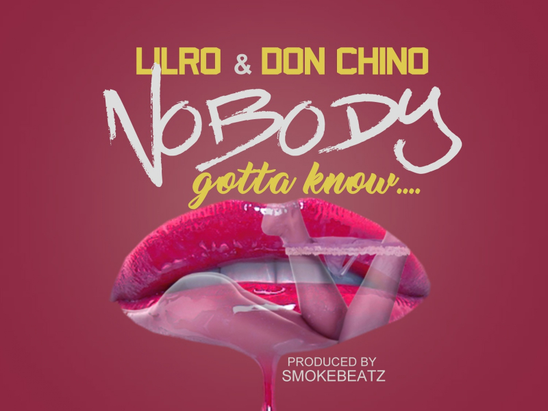 Nobody Gotta Know (feat. Don Chino)