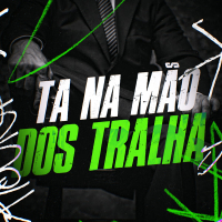 Ta Na Mão Dos Tralha (Single)