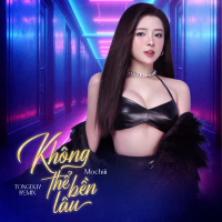 Không Thể Bền Lâu (TongDuy Remix) (Single)