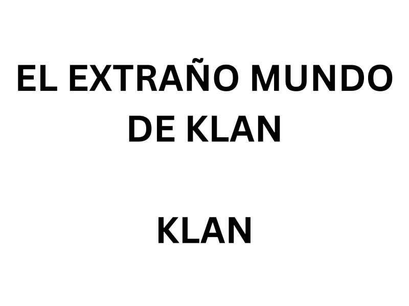 EL EXTRAÑO MUNDO DE KLAN