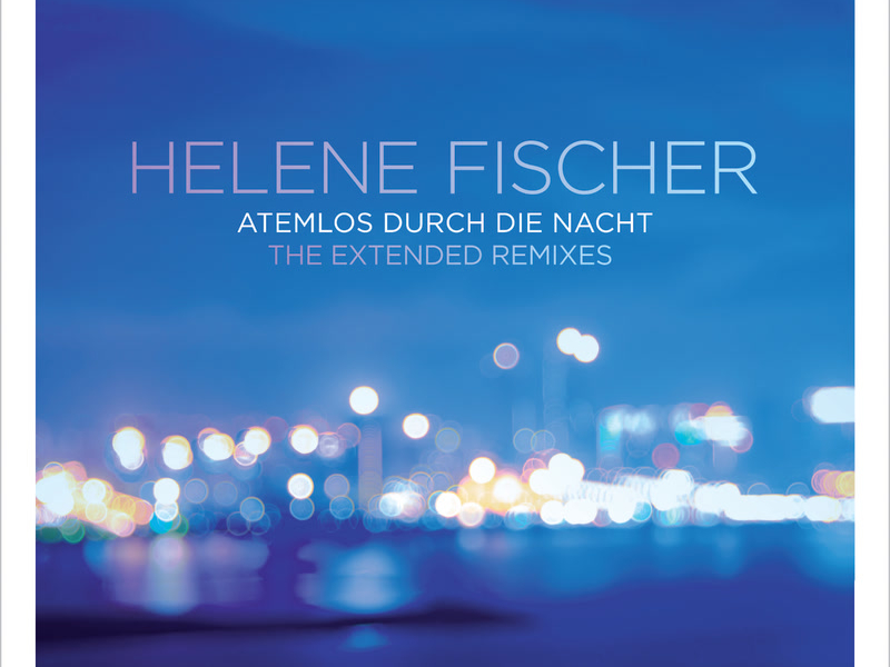 Atemlos durch die Nacht (The Extended Remixes) (Single)