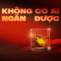 Không Có Ai Ngăn Được (Single)