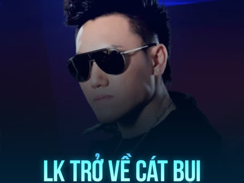 LK Trở Về Cát Bụi (Single)