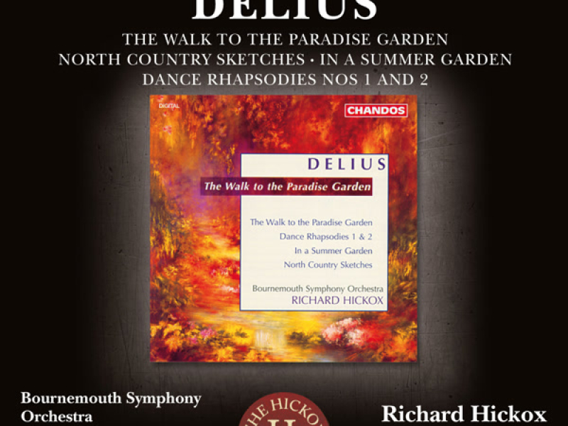 Delius: The Walk to the Paradise Garden, Dance Rhapsodies I & II, In a Summer Garden & North Country Sketches