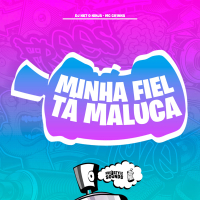 Minha Fiel Tá Maluca (Single)