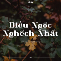 Điều Ngốc Nghếch Nhất (Lofi) (Single)