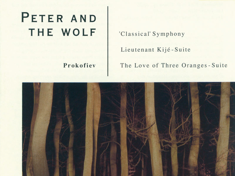 Prokofiev: Peter and the Wolf; Symphony No.1; Lieutenant Kijé Suite; The Love for Three Oranges Suite
