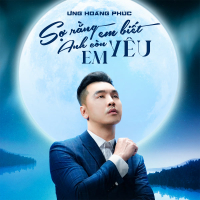 Sợ Rằng Em Biết Anh Còn Yêu Em (Single)