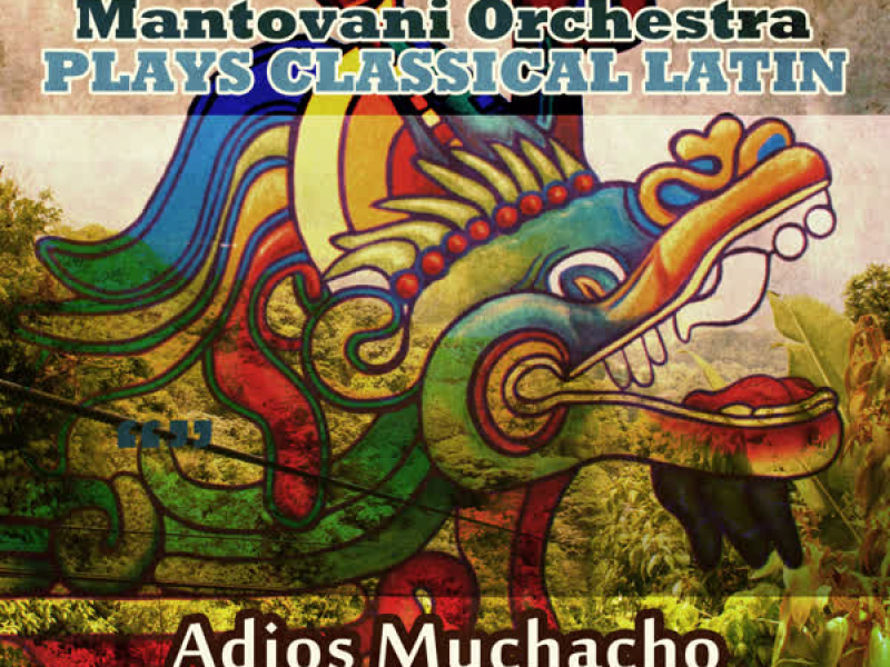 Mantovani Orchestra Plays Classical Latin - Adios Muchacho