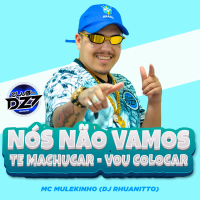 NÓS NÃO VAMOS TE MACHUCAR VOU COLOCAR (Single)