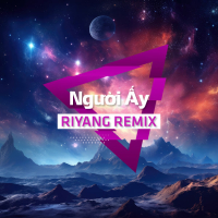 Người Ấy (Riyang Remix)