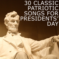 30 Classic Patriotic Songs for Presidents' Day