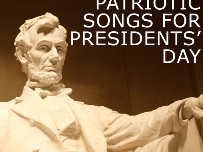 30 Classic Patriotic Songs for Presidents' Day