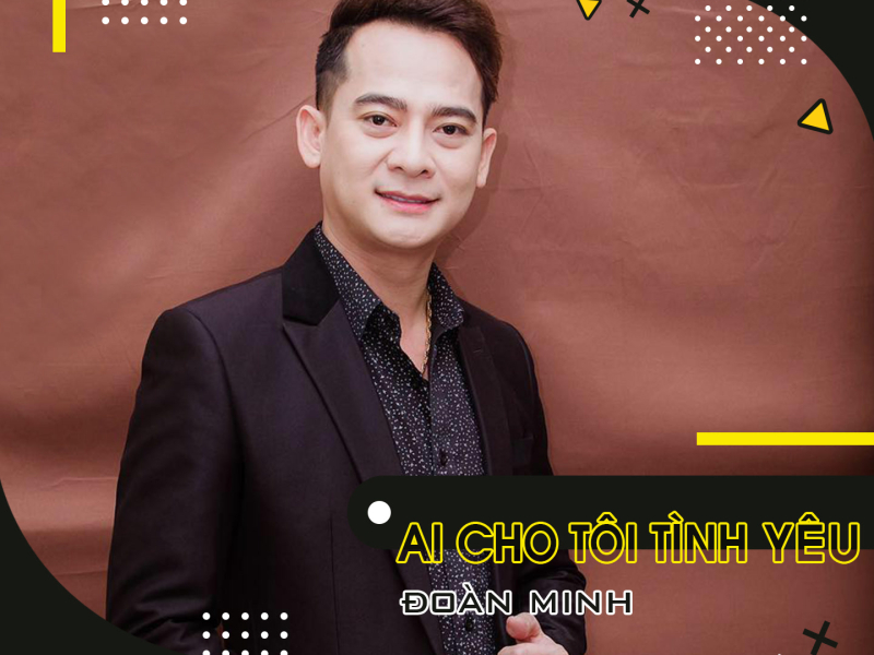 Ai Cho Tôi Tình Yêu