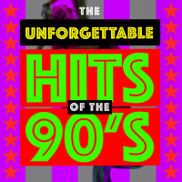 The Unforgettable Hits of the 90's