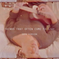 Things That Often Come to Stay (Sofa Version) (Single)