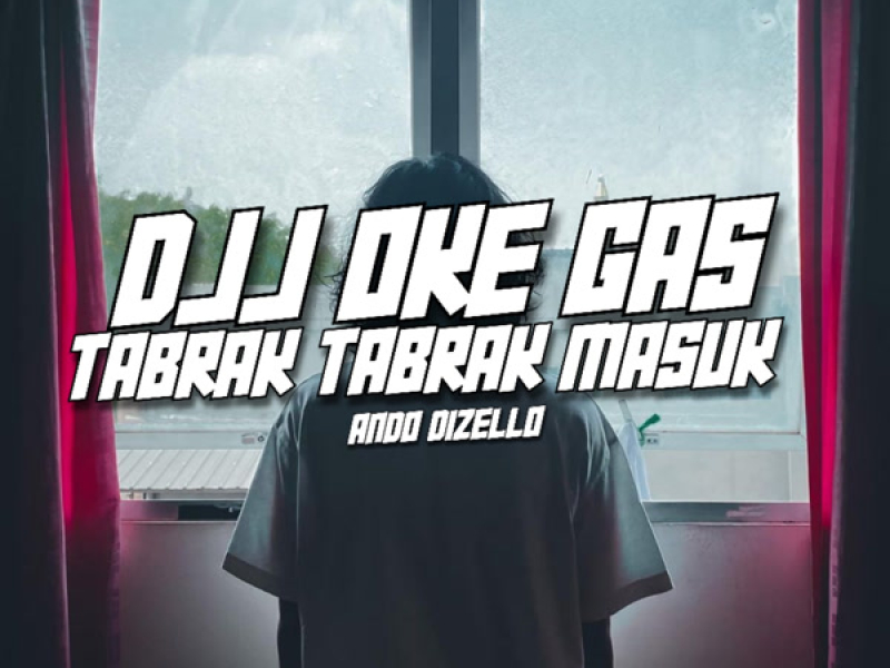 DJJ OKE GAS TABRAK TABRAK MASUK (Single)