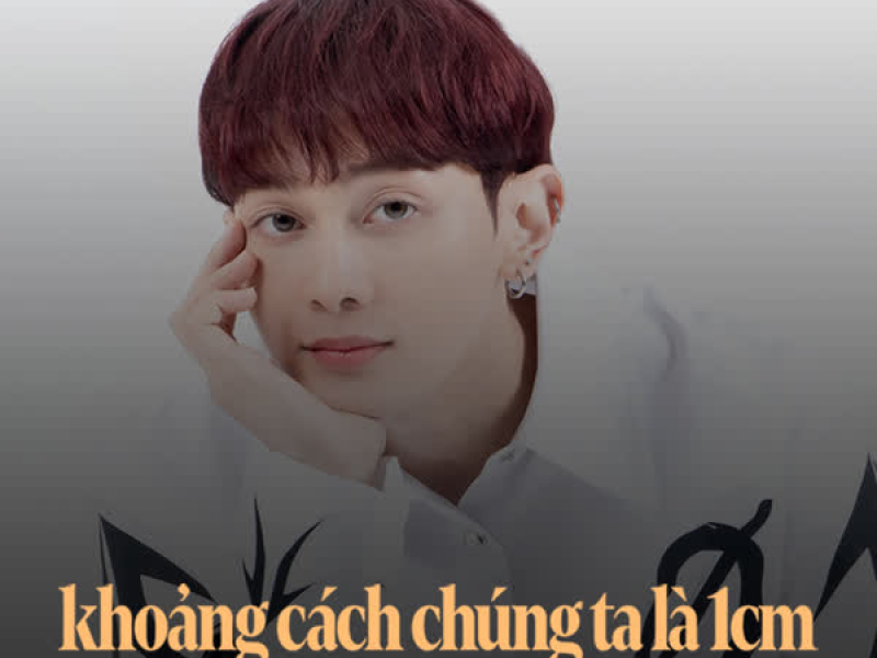 Khoảng Cách Chúng Ta Là 1CM (Acoustic Version) (Single)