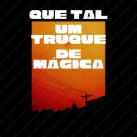 Que Tal um Truque de Mágica (Single)