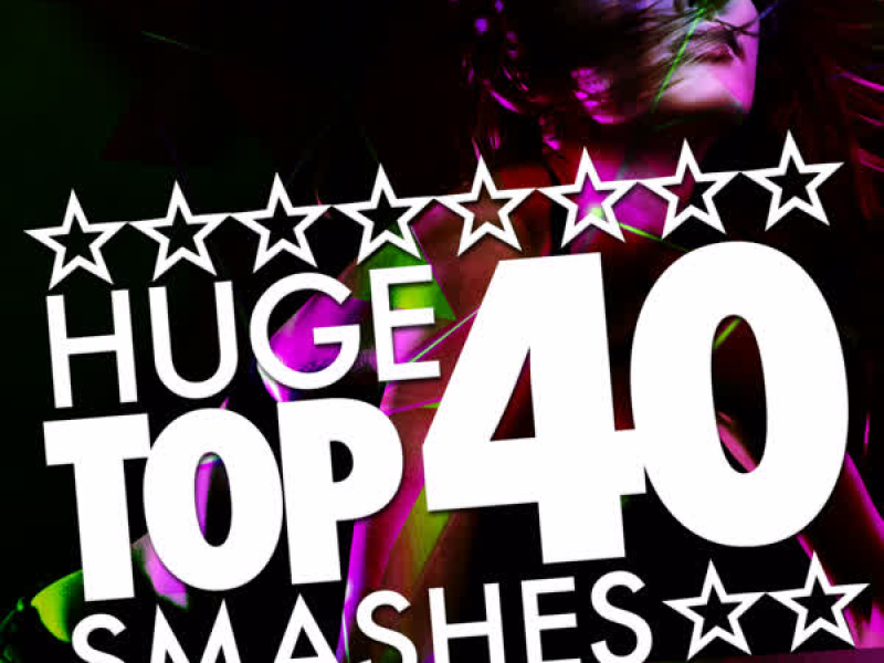 Huge Top 40 Smashes