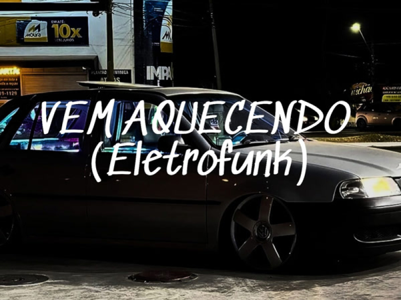 VEM AQUECENDO (ELETROFUNK) (Single)