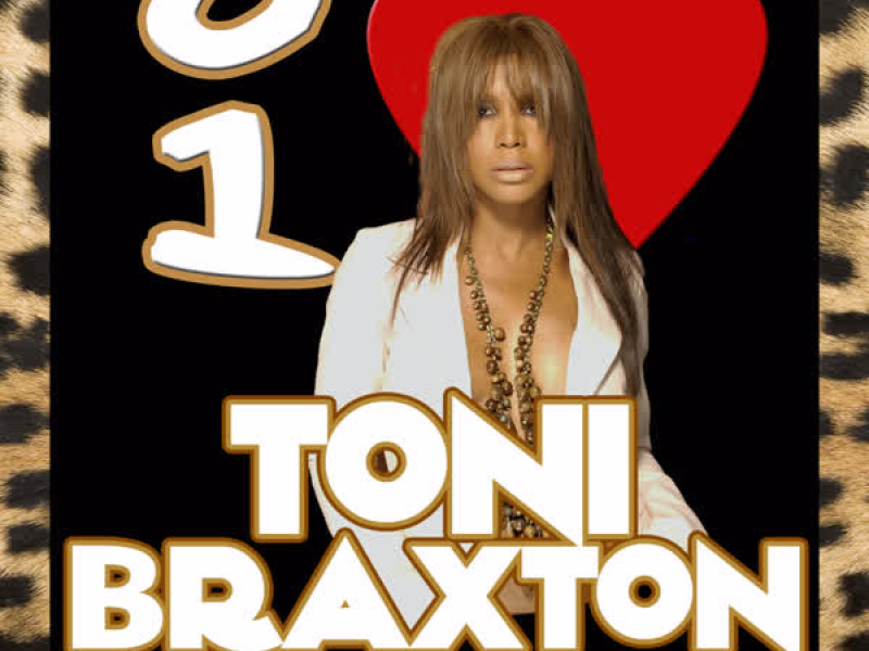 I Love Toni Braxton