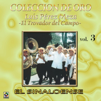Coleccíon De Oro: El Trovador Del Campo, Vol. 3 – El Sinaloense