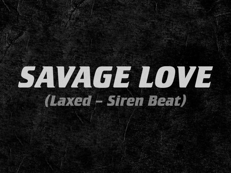 Savage Love (Laxed - Siren Beat) (Single)