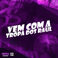 VEM COM A TROPA DOS RAUL (Single)