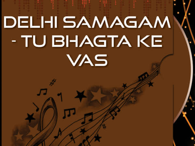 Delhi Samagam - Tu Bhagta Ke Vas (Single)