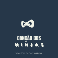Canção Dos Ninjas Então Desce A Raba (Single)