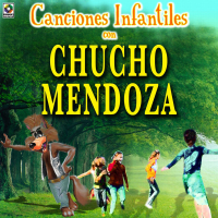 Cancíones Infantiles Con Chucho Mendoza