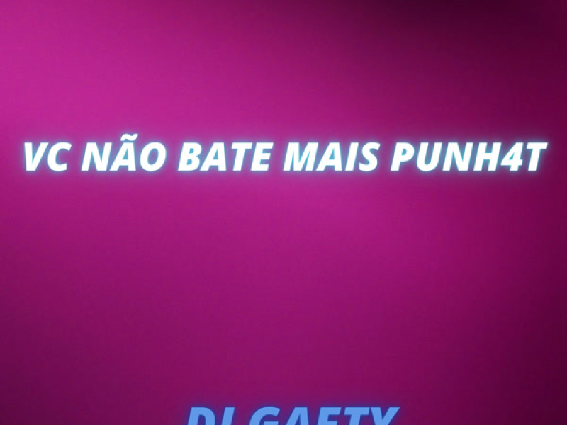 VC NÃO BATE MAIS PUNH4T (Single)