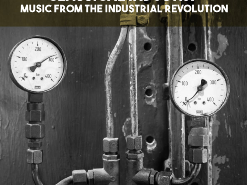 Classical Industry: Music from the Industrial Revolution