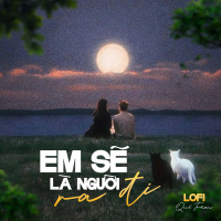 Em Sẽ Là Người Ra Đi (Lofi Mix) (Single)