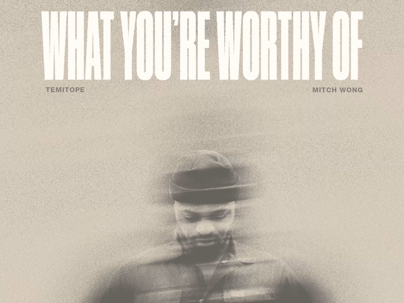 WHAT YOU'RE WORTHY OF (Single)