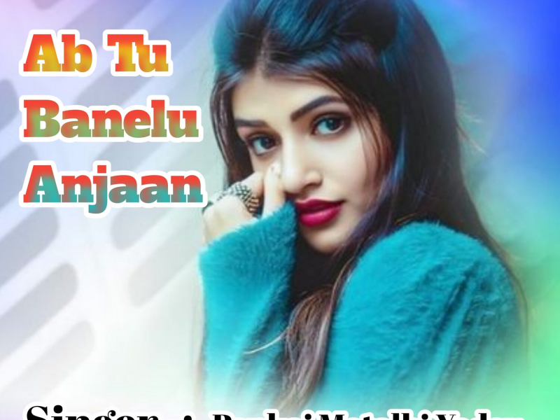 Ab Tu Banelu Anjaan (Single)