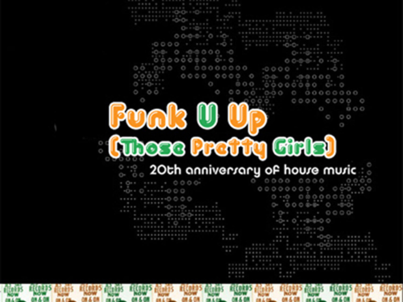 20th Anniversary Of House Music Vol. 2: Funk U Up (Those Pretty Girls) (EP)