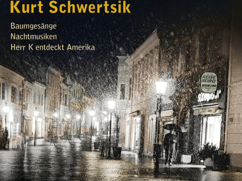 Schwertsik: Baumgesänge, Nachtmusiken & Herr K entdeckt Amerika