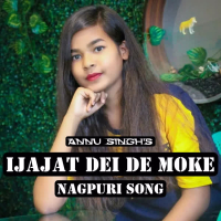 Ijajat Dei De Moke Nagpuri Song (Single)