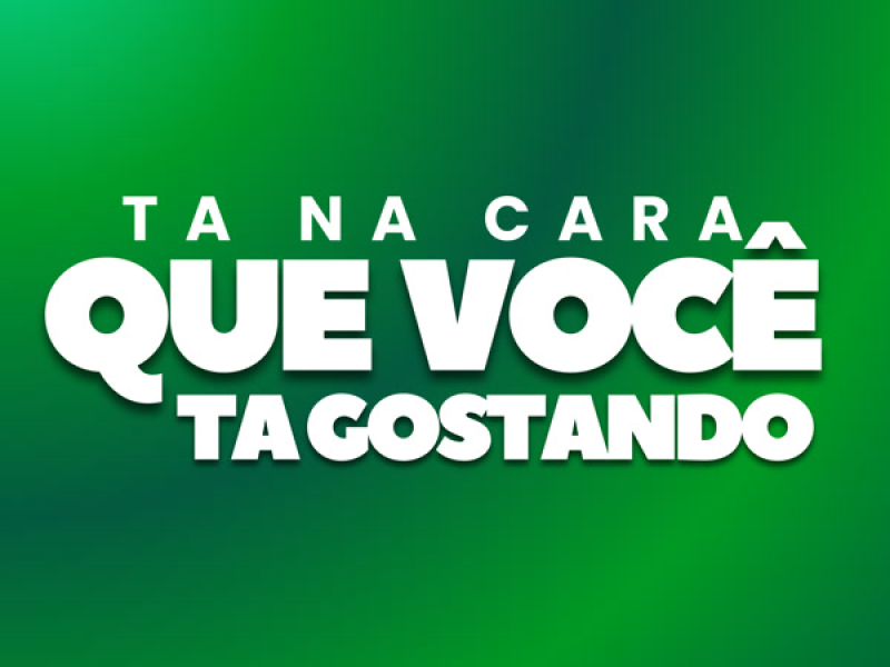 Ta Na Cara que Você ta Gostando (Single)
