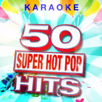 50 Super Hot Pop Karaoke Hits