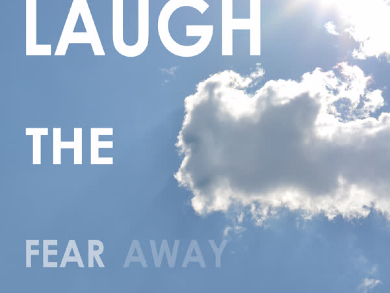 Laugh the Fear Away (Single)