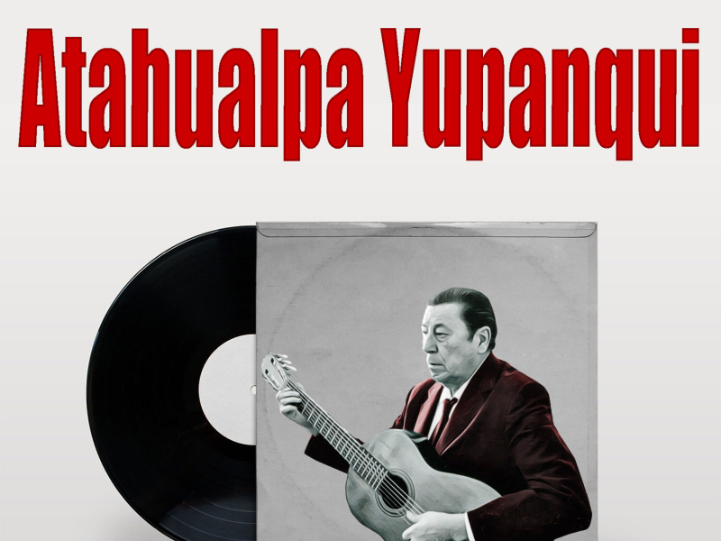 Recordando a Atahualpa Yupanqui