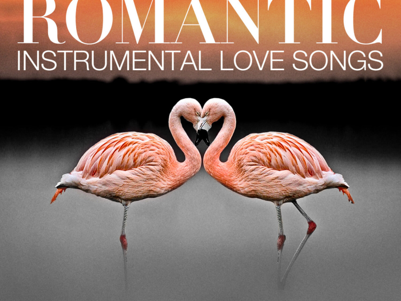 The Most Romantic Instrumental Love Songs