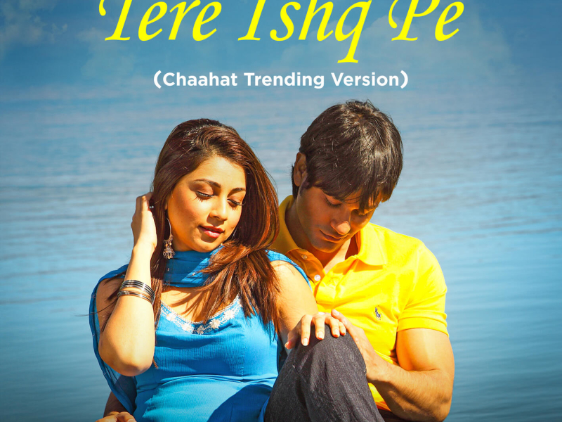 Tere Ishq Pe (Chaahat Trending Version) (Single)