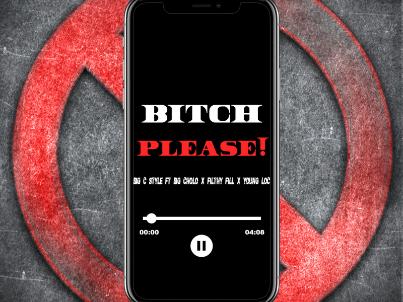 Bitch Please (feat. Big Cholo, Filthy Fill & Young Loc)