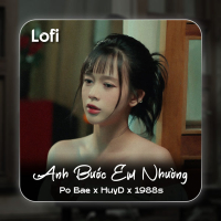 Anh Bước Em Nhường (Lo-Fi) (Single)