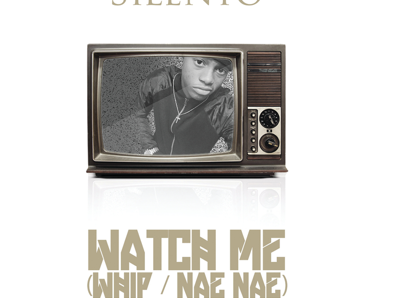 Watch Me (Whip / Nae Nae) (Remixes)